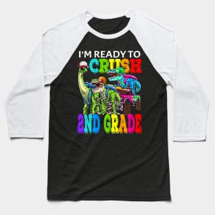 I'm Ready To Crush 2nd Grade Monster Truck Dinosaur Back To School Baseball T-Shirt